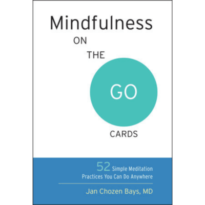 Mindfulness On The Go Cards By Jan Chozen Bays, MD